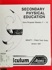 Cover of: Secondary physical education: core program grades 7-10 : draft, field test copy