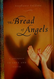 The bread of angels by Stephanie Saldana