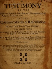 Cover of: A testimony to the doctrine, worship, discipline, and government of the Church of Scotland, and the covenanted work of reformation as it was profess'd in the three kingdoms by John Dick