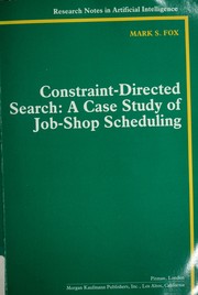 Cover of: Constraint-directed search: a case study of job-shop scheduling