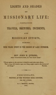 Cover of: Lights and shades of missionary life: containing travels, sketches, incidents, and missionary efforts, during nine years spent in the region of lake superior