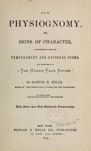 Cover of: New physiognomy: or, Signs of character as manifested through temperament and external forms, and especially in "the human face divine"