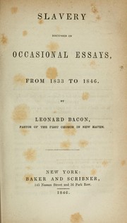 Cover of: Slavery discussed in occasional essays, from 1833 to 1846.