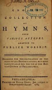 Cover of: A Choice collection of hymns, from various authors, adapted to publick worship by Elhanan Winchester, Elhanan Winchester