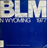 BLM in Wyoming by United States. Bureau of Land Management. Wyoming State Office