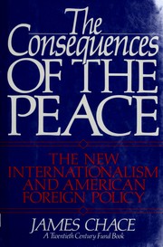 Cover of: The consequences of the peace by James Chace