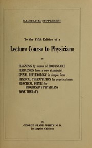 Cover of: Lecture one[-five] from the 5th ed. of a Lecture course to physicians: on diagnosis by means of biodynamics, percussion from a new standpoint, spinal reflexology in simple form, physical therapeutics for practical men, practical points for progressive physicians, zonetherapy
