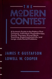 Cover of: The modern contest: a systemic guide to the pattern that connects individual psychotherapy, family therapy, group work, teaching, organizational life, and large scale social problems