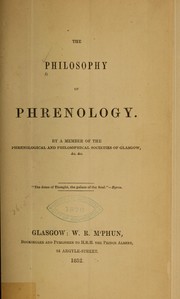 Cover of: The philosophy of phrenology by By a member of the Phrenological and Philosophical societies of Glasgow, &c. ...