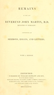 Cover of: Remains of the late Reverend John Martin, D.D., Minister of Kirkaldy by John Martin, John Martin