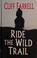Cover of: Ride the wild trail