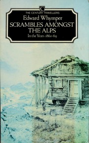 Cover of: Scrambles amongst the Alps by Edward Whymper