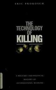 Cover of: The technology of killing by Eric Prokosch, Eric Prokosch