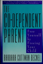 Cover of: The co-dependent parent: free yourself by freeingyour child