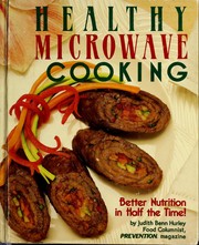 Cover of: Healthy microwave cooking: better nutrition in half the time!