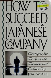 Cover of: How to succeed in a Japanese company: strategies for bridging the business and culture gap