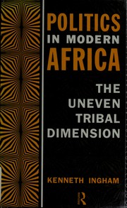 Cover of: Politics in modern Africa: the uneven tribal dimension