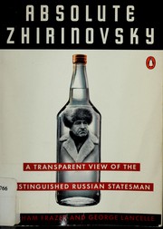 Cover of: Absolute Zhirinovsky: a transparent view of the distinguished Russian statesman