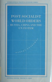 Cover of: Post-socialist world orders: Russia, China and the UN system