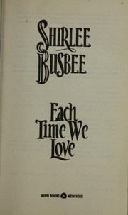 Cover of: Each time we love. by Shirlee Busbee