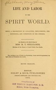 Cover of: Life and labor in the spirit world: being a description of localities, employments, surroundings, and conditions in the spheres