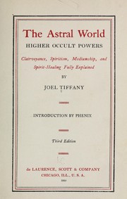 Cover of: The astral world, higher occult powers by Joel Tiffany