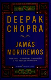 Cover of: Jamás moriremos by Deepak Chopra