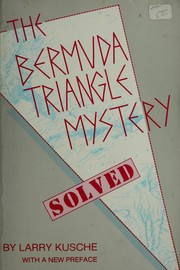 Cover of: The Bermuda Triangle mystery solved by Larry Kusche