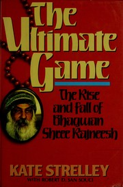 Cover of: The ultimate game: the rise and fall of Bhagwan Shree Rajneesh