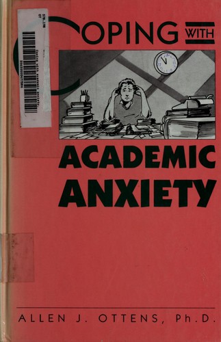 Coping with academic anxiety by Allen J. Ottens