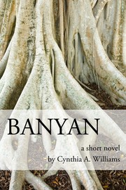 BANYAN by Cynthia Ann Williams