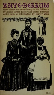 Cover of: Ante-bellum writings of George Fitzhugh and Hinton Rowan Helper on slavery