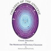 Cover of: Children of the Universe: Cosmic Education in the Montessori Elementary Classroom