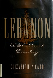 Cover of: Lebanon, a shattered country: myths and realites of the wars in Lebanon