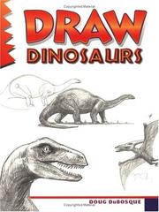 Cover of: Draw dinosaurs by D. C. DuBosque