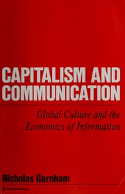 Capitalism and communication by Nicholas Garnham