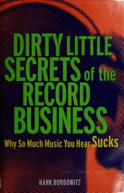 Cover of: Dirty little secrets of the record business by Hank Bordowitz