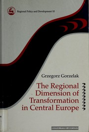 Cover of: The regional dimension of transformation in Central Europe by Grzegorz Gorzelak