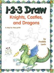 1-2-3 Draw Knights, Castles and Dragons by Freddie Levin