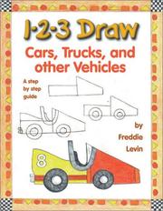 Cover of: 1-2-3 draw cars, trucks, and other vehicles by Freddie Levin, Freddie Levin