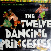 Cover of: The twelve dancing princesses by Rachel Isadora