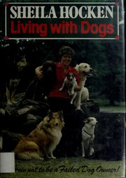 Cover of: Living with dogs: or how not to be a failed dog owner!