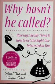 Cover of: Why hasn't he called?: how  guys really think and how to get the right one intersted in you to get the right one interested in you