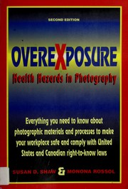 Cover of: Overexposure: health hazards in photography