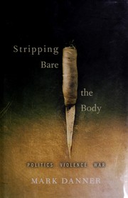 Cover of: Stripping bare the body by Mark Danner