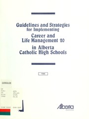 Cover of: Guidelines and strategies for implementing career and life management 20 in Alberta Catholic high schools