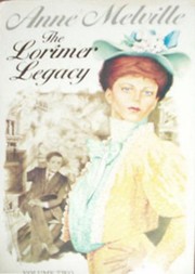 The Lorimer Legacy by Anne Melville