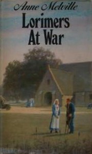 Lorimers at War by Anne Melville