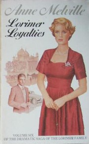 Cover of: Lorimer loyalties | Anne Melville