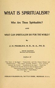 Cover of: What is spiritualism?: Who are these spiritualists? and What can spiritualism do for the world?